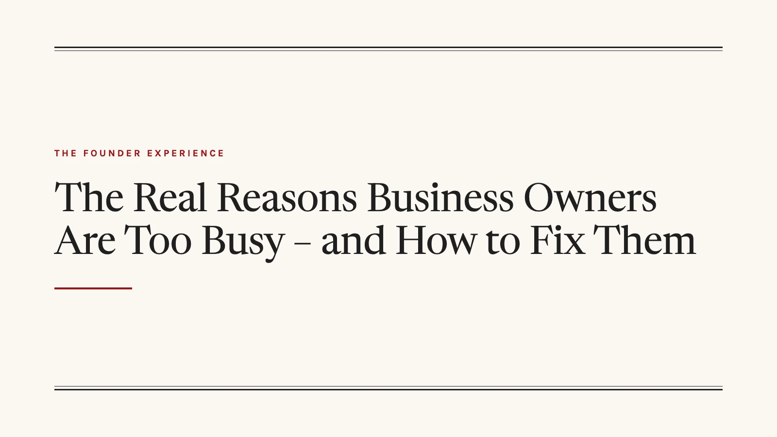 title graphic for a post on the real causes of founder busyness and fixes